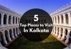 Top 15 Must-Visit Places in Kolkata for an Unforgettable Experience