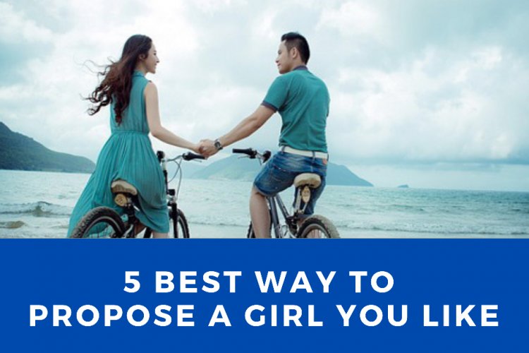 5 Unique and Best ways - How to propose a girl you like - Biography ...