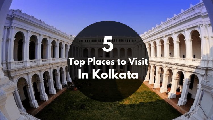 Top 15 Must-Visit Places in Kolkata for an Unforgettable Experience