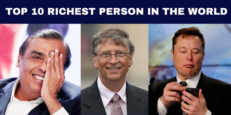 Top 10 Richest Person in the world in 2022