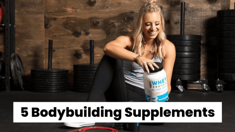 Top 5 Bodybuilding Supplements That Actually Work
