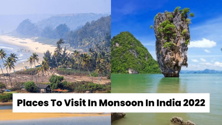5 Best Places To Visit In Monsoon In India 2022