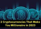 Predictions: These 2 Cryptocurrencies Could Make You a Millionaire in 2023