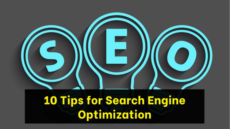 10 Essential Tips for Search Engine Optimization