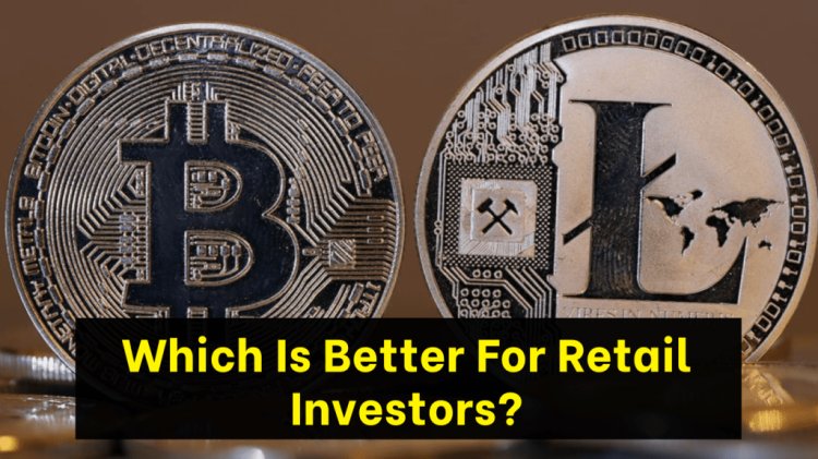 Bitcoin vs Litecoin – Which Is Better For Retail Investors?