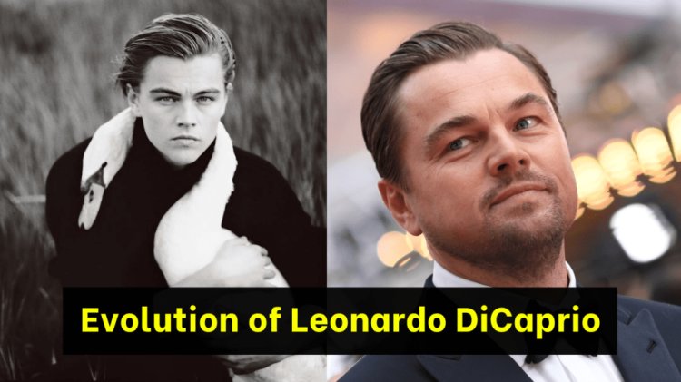 From Titanic to the Revenant: The Evolution of Leonardo DiCaprio