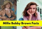 Millie Bobby Brown : Age, Height, Boyfriend, Net Worth, Movies, and TV Shows