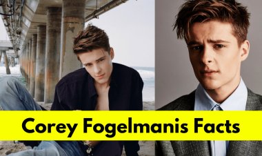 How Old Is Corey Fogelmanis? His Age, Height, Girlfriend, Net Worth and More
