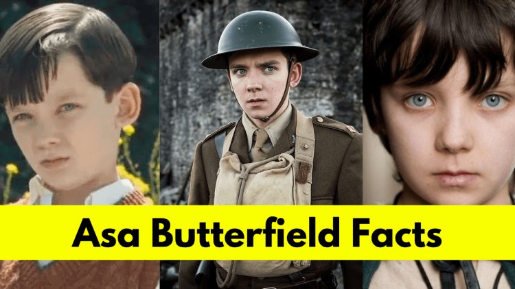 Everything You Need to Know About Asa Butterfield: Age, Height, Girlfriend, Net Worth, Movies and TV Shows