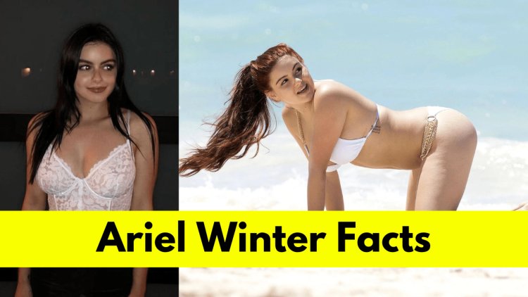 Ariel Winter: Age, Height, Boyfriend, Net Worth, Movies and TV Shows