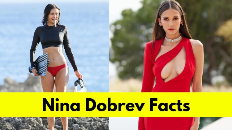 Nina Dobrev: Bio, Age, Height, Boyfriend, Net Worth, Movies, and TV Shows