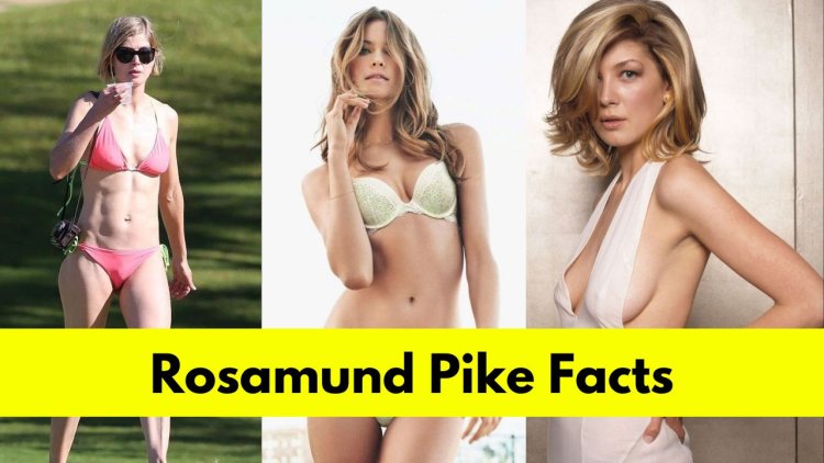 Rosamund Pike: Bio, Age, Height, Boyfriend, Net Worth, Movies, and TV Shows