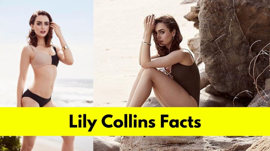 Lily Collins: Bio, Age, Height, Boyfriend, Net Worth, Movies, and TV Shows