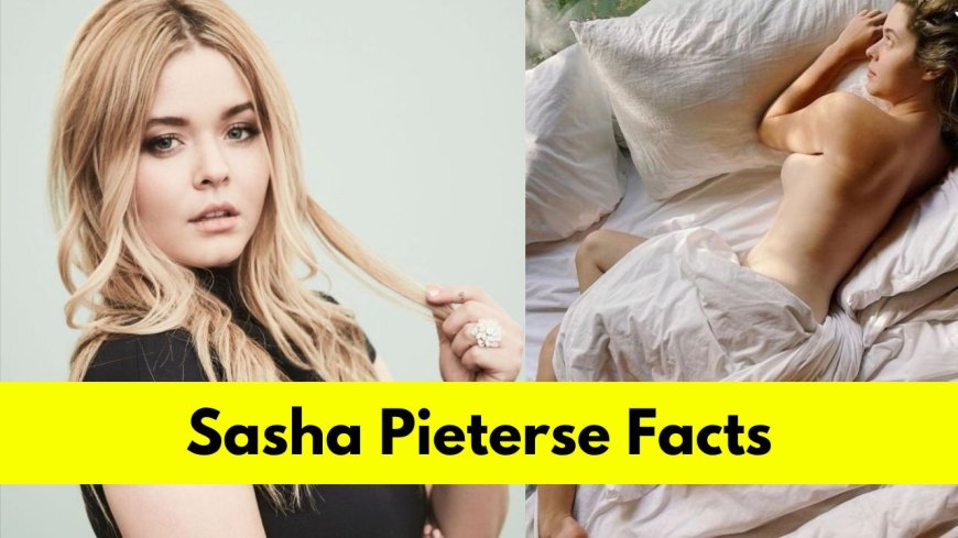 Sasha Pieterse: Bio, Age, Height, Boyfriend, Net Worth, Movies, and TV Shows