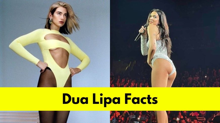 Get to Know Dua Lipa: Age, Height, Net Worth, Boyfriend and Top Songs