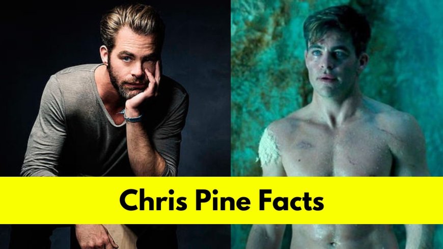 Chris Pine: Bio, Age, Height, Girlfriend, Net Worth, Movies, and TV Shows