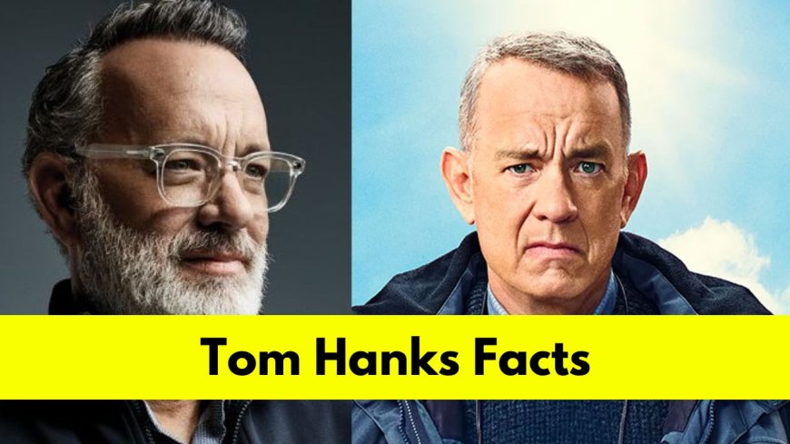 Tom Hanks: Bio, Age, Height, Wife, Net Worth, Movies, and TV Shows