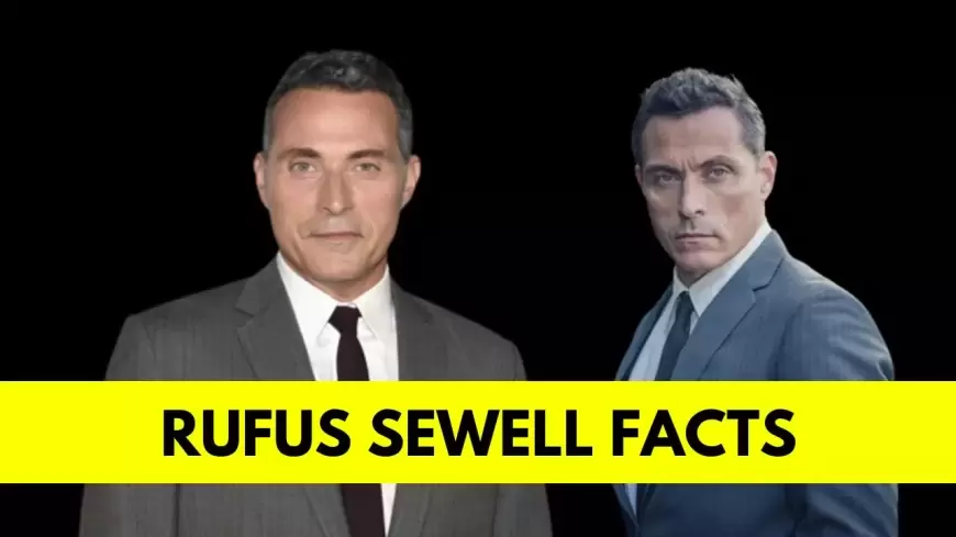 Rufus Sewell: Bio, Age, Height, Affairs, Net Worth, Movies and TV Shows