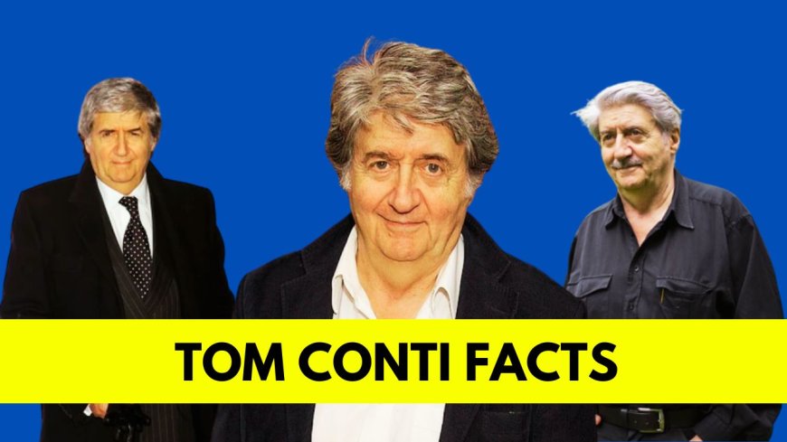 Tom Conti: Bio, Age, Height, Wife, Net Worth, Movies and TV Shows